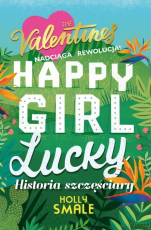 Happy girl Lucky. Historia szczęściary - Holly Smale [KSIĄŻKA]