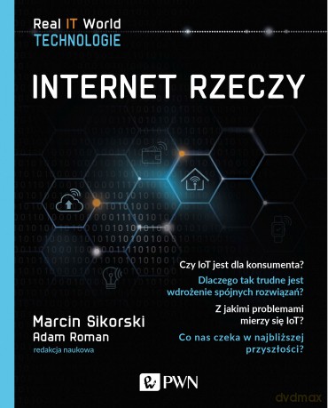 Internet rzeczy - Marcin Sikorski, Adam Roman [KSIĄŻKA]