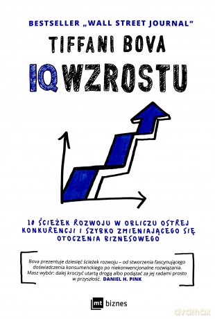 IQ wzrostu. 10 ścieżek rozwoju w obliczu ostrej konkurencji i szybko zmieniającego się otoczenia biznesowego - Tiffani Bova [KSIĄŻKA]