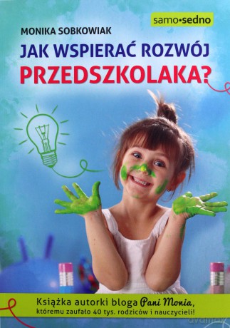 Jak wspierać rozwój przedszkolaka - Monika Sobkowiak [KSIĄŻKA]