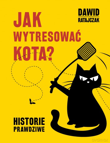 Jak wytresować kota. Historie prawdziwe - Dawid Ratajczak [KSIĄŻKA]