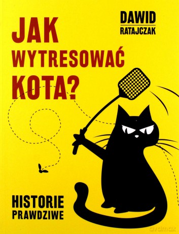 Jak wytresować kota. Historie prawdziwe - Dawid Ratajczak [KSIĄŻKA]