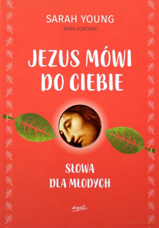 Jezus mówi do ciebie. Słowa dla młodych - Sarah Young [KSIĄŻKA]