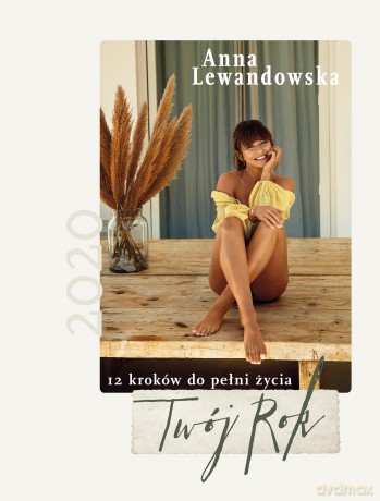 Kalendarz 2020 Twój rok. 12 kroków do pełni życia - Anna Lewandowska [KALENDARZ]
