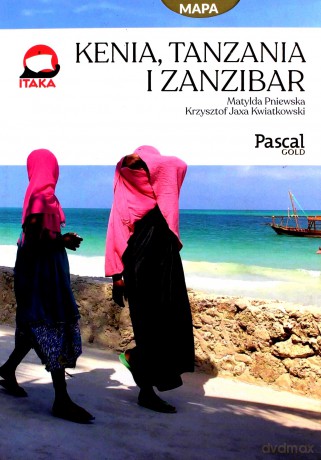 Kenia, Tanzania i Zanzibar. Pascal gold - Matylda Pniewska, Krzysztof Jaxa Kwiatkowski [KSIĄŻKA]