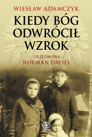 Kiedy bóg odwrócił wzrok - Wiesław Adamczyk [KSIĄŻKA]