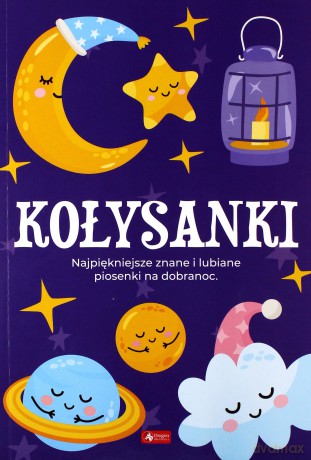 Kołysanki. Najpiękniejsze znane i lubiane piosenki na dobranoc [KSIĄŻKA]