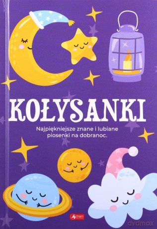 Kołysanki. Najpiękniejsze znane i lubiane piosenki na dobranoc [KSIĄŻKA]
