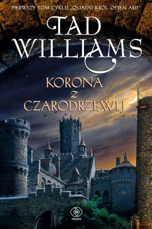 Korona z Czarodrzewu. Ostatni król Osten ard (Tom 1) - Tad Williams [KSIĄŻKA]