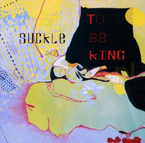 Suckle: To Be King [CD]