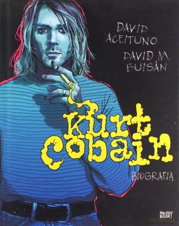 Kurt cobain biografia - David Aceituno, David Buisan [KSIĄŻKA]