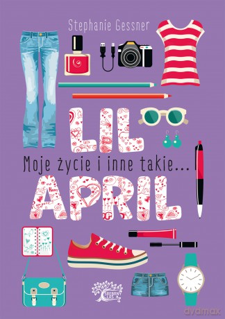 Lil april. Moje życie i inne takie - Stephanie Gessner [KSIĄŻKA]