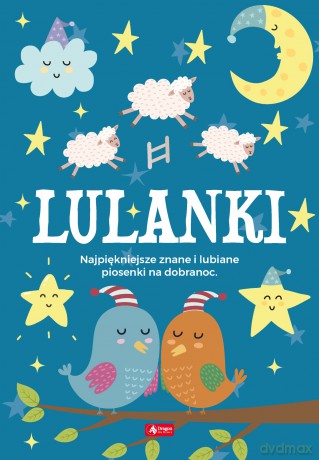 Lulanki. Najpiękniejsze znane i lubiane piosenki na dobranoc [KSIĄŻKA]