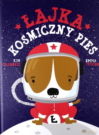 Łajka. Kosmiczny pies - Kim Crabeels [KSIĄŻKA]