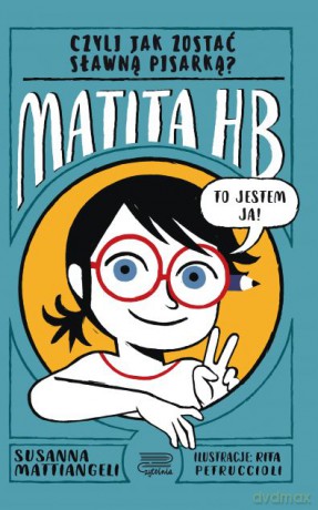 Matita HB czyli jak zostać sławną pisarką - Susanna Mattiangeli, Rita Petruccioli [KSIĄŻKA]