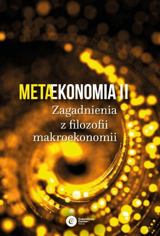 Metaekonomia 2 zagadnienia z filozofii makroekonomii [KSIĄŻKA]