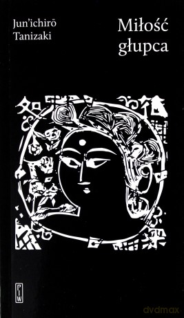 Miłość głupca - Junichiro Tanizaki [KSIĄŻKA]