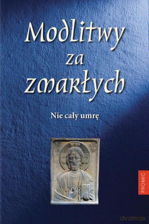 Modlitwy za zmarłych. Nie cały umrę [KSIĄŻKA]