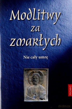 Modlitwy za zmarłych. Nie cały umrę [KSIĄŻKA]