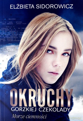 Morze ciemności. Okruchy gorzkiej czekolady - Elżbieta Sidorowicz [KSIĄŻKA]