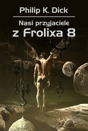 Nasi przyjaciele z Frolixa 8 - Philip K. Dick [KSIĄŻKA]