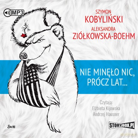 Nie minęło nic prócz lat - Szymon Kobyliński, Aleksandra Ziółkowska-Boehm [AUDIOBOOK]