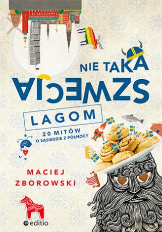 Nie taka Szwecja Lagom 20 mitów o sąsiedzie z północy - Maciej Zborowski [KSIĄŻKA]