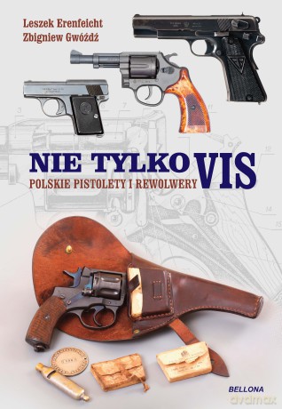 Nie tylko vis. Polskie pistolety i karabiny - Leszek Erenfeicht, Zbigniew Gwóźdź [KSIĄŻKA]