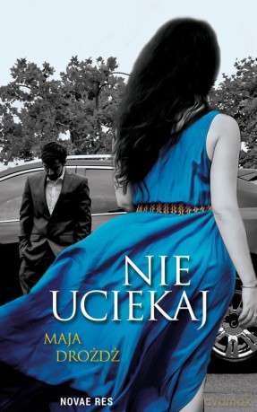 Nie uciekaj - Maja Drożdż [KSIĄŻKA]