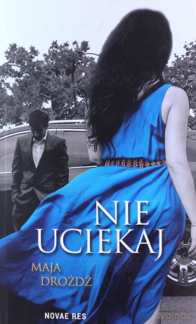 Nie uciekaj - Maja Drożdż [KSIĄŻKA]
