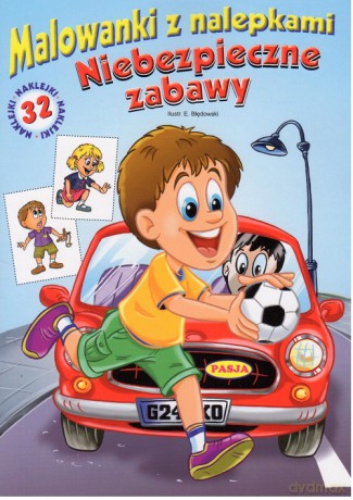 Niebezpieczne zabawy. Malowanki z nalepkami - Ernest Błędowski [KSIĄŻKA]