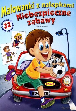 Niebezpieczne zabawy. Malowanki z nalepkami - Ernest Błędowski [KSIĄŻKA]