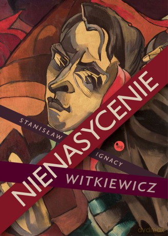 Nienasycenie - Stanisław Ignacy Witkiewicz [KSIĄŻKA]