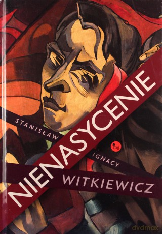 Nienasycenie - Stanisław Ignacy Witkiewicz [KSIĄŻKA]