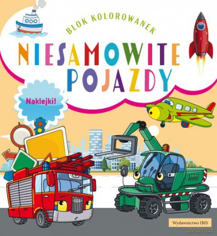 Niesamowite pojazdy. Blok kolorowanek + naklejki [KSIĄŻKA]