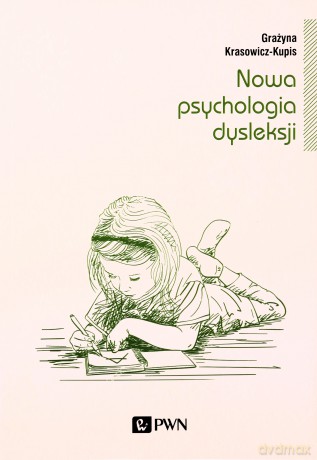 Nowa psychologia dysleksji - Grażyna Krasowicz-Kupis [KSIĄŻKA]