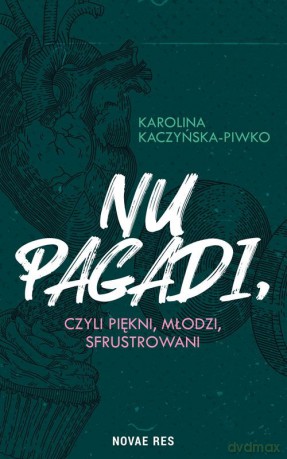 Nu pagadi czyli młodzi, piękni, sfrustrowani - Karolina Kaczyńska-Piwko [KSIĄŻKA]