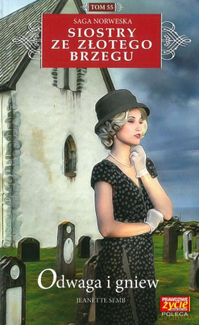 Odwaga i gniew. Siostry ze Złotego Brzegu (Tom 55) - Jeanette Semb [KSIĄŻKA]