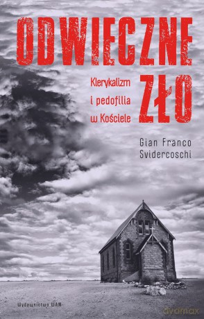 Odwieczne zło. Klerykalizm i pedofilia w Kościele - Gian Franco Svidercoschi [KSIĄŻKA]