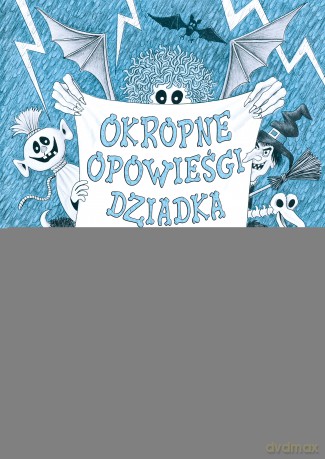 Okropne opowieści dziadka - James Flora [KSIĄŻKA]