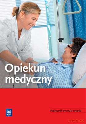 Opiekun medyczny. Podręcznik do nauki zawodu [KSIĄŻKA]