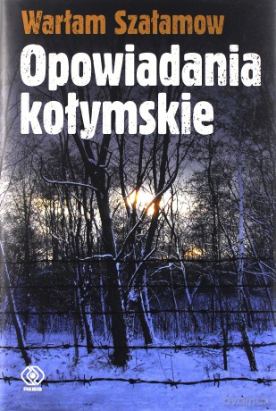Opowiadania kołymskie - Warłam Szałamow [KSIĄŻKA]