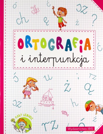 Ortografia i interpunkcja. Mały geniusz [KSIĄŻKA]