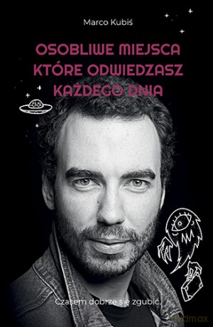 Osobliwe miejsca, które odwiedzasz każdego dnia - Kubiś Marco [KSIĄŻKA]