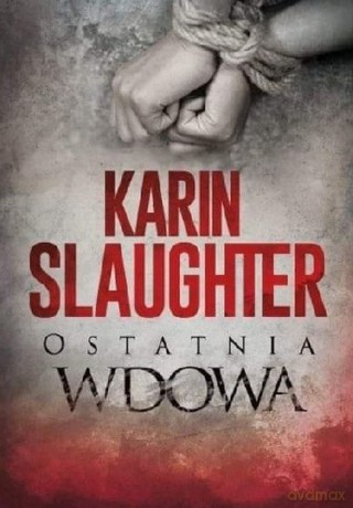 Ostatnia wdowa - Karin Slaughter [KSIĄŻKA]