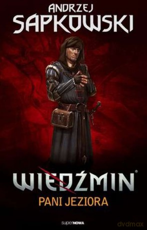 Wiedźmin Tom 7: Pani Jeziora - Andrzej Sapkowski [KSIĄŻKA]