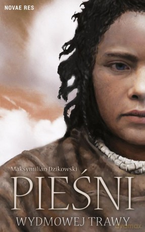 Pieśni wydmowej trawy - Maksymilian Dzikowski [KSIĄŻKA]