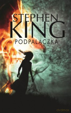 Podpalaczka - Stephen King [KSIĄŻKA]