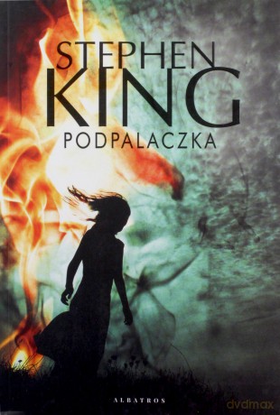 Podpalaczka - Stephen King [KSIĄŻKA]
