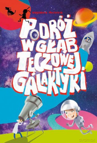 Podróż w głąb tęczowej galaktyki - Magdalena Płuciennik [KSIĄŻKA]